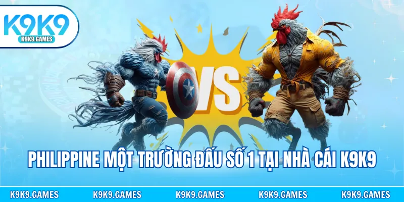 Philippine một trường đấu số 1 tại nhà cái K9K9